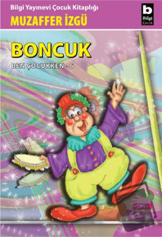 Boncuk Ben Çocukken - 6 - Muzaffer İzgü - Bilgi Yayınevi - Fiyatı - Yo