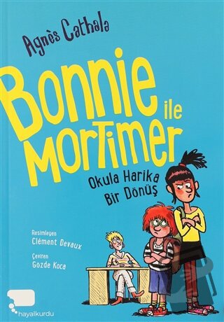 Bonnie ile Mortimer Okula Harika Bir Dönüş - Agnes Cathala - Hayalkurd