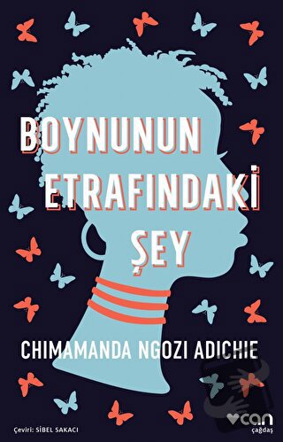 Boynunun Etrafındaki Şey - Chimamanda Ngozi Adichie - Can Yayınları - 