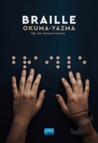 Braille Okuma Yazma - Ramazan Karataş - Nobel Akademik Yayıncılık - Fi