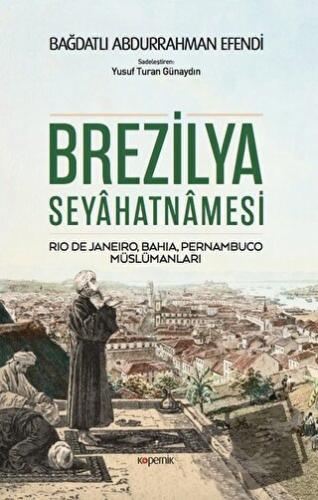 Brezilya Seyahatnamesi - Bağdatlı Abdurrahman Efendi - Kopernik Kitap 