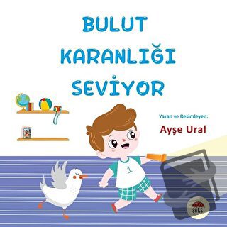 Bulut Karanlığı Seviyor 4-7 Yaş - Ayşe Ural - Şule Yayınları - Fiyatı 