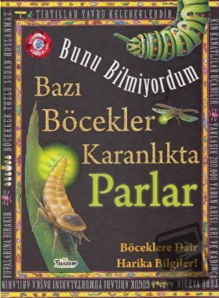 Bunu Bilmiyordum - Bazı Böcekler Karanlıkta Parlar - Flowerpot Press -