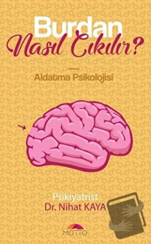 Burdan Nasıl Çıkılır? - Nihat Kaya - Motto Yayınları - Fiyatı - Yoruml