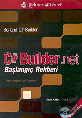 C# Builder .Net Başlangıç Rehberi - İhsan Karagülle - Türkmen Kitabevi