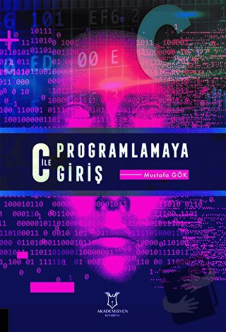 C ile Programlamaya Giriş - Mustafa Gök - Akademisyen Kitabevi - Fiyat