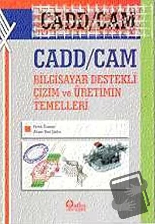 Cadd / Cam Bilgisayar Destekli Çizim ve Üretimin Temelleri - Ahmet Nac