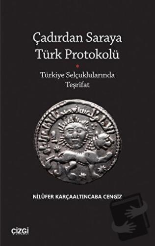 Çadırdan Saraya Türk Protokolü - Türkiye Selçuklularında Teşrifat - Ni