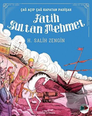 Çağ Açıp Çağ Kapatan Padişah Fatih Sultan Mehmet - H. Salih Zengin - V