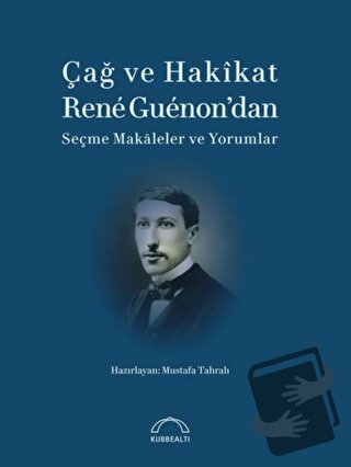 Çağ ve Hakikat - Mustafa Tahralı - Kubbealtı Neşriyatı Yayıncılık - Fi