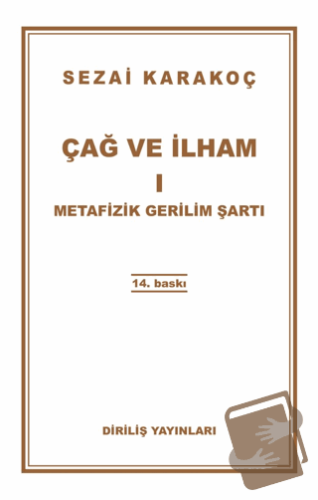 Çağ ve İlham 1: Metafizik Gerilim Şartı - Sezai Karakoç - Diriliş Yayı