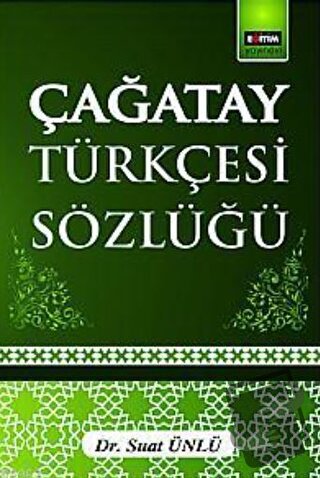 Çağatay Türkçesi Sözlüğü - Suat Ünlü - Eğitim Yayınevi - Ders Kitaplar