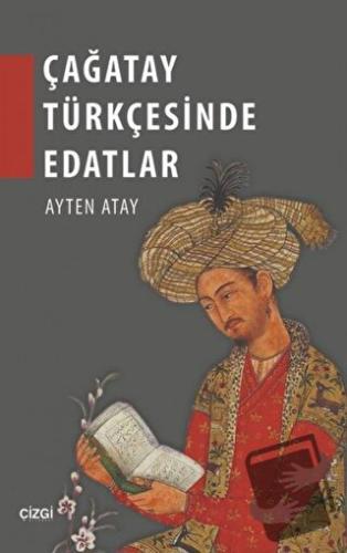 Çağatay Türkçesinde Edatlar - Ayten Atay - Çizgi Kitabevi Yayınları - 