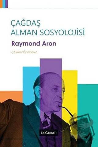 Çağdaş Alman Sosyolojisi - Raymond Aron - Doğu Batı Yayınları - Fiyatı