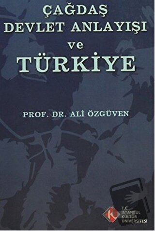 Çağdaş Devlet Anlayışı ve Türkiye - Ali Özgüven - İstanbul Kültür Üniv