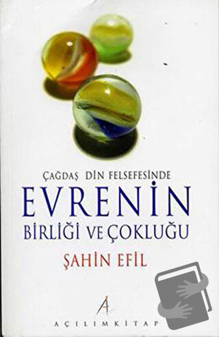 Çağdaş Din Felsefesinde Evrenin Birliği ve Çokluğu - Şahin Efil - Açıl