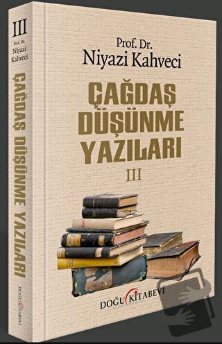 Çağdaş Düşünme Yazıları III - Niyazi Kahveci - Doğu Kitabevi - Fiyatı 