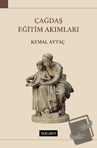 Çağdaş Eğitim Akımları - Kemal Aytaç - Doğu Batı Yayınları - Fiyatı - 