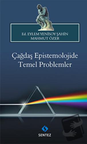 Çağdaş Epistemolojide Temel Problemler - Eylem Yenisoy Şahin - Sentez 