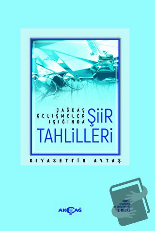 Çağdaş Gelişmeler Işığında Şiir Tahlilleri - Gıyasettin Aytaş - Akçağ 