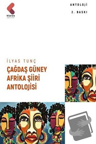 Çağdaş Güney Afrika Şiiri Antolojisi - İlyas Tunç - Klaros Yayınları -