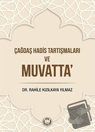 Çağdaş Hadis Tartışmaları ve Muvatta - Rahile Kızılkaya Yılmaz - Marma