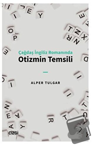 Çağdaş İngiliz Romanında Otizmin Temsili - Alper Tulgar - Çizgi Kitabe