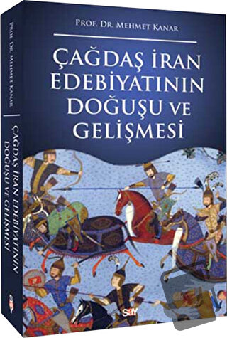 Çağdaş İran Edebiyatının Doğuşu ve Gelişmesi - Mehmet Kanar - Say Yayı