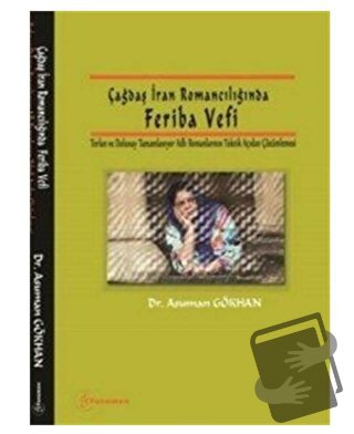 Çağdaş İran Romancılığında Feriba Vefi - Asuman Gökhan - Fenomen Yayın