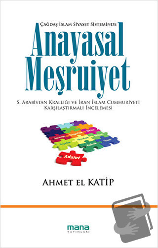 Çağdaş İslam Siyaset Sisteminde Anayasal Meşruiyet - Ahmet El Katip - 