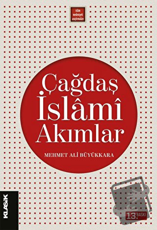 Çağdaş İslami Akımlar - Mehmet Ali Büyükkara - Klasik Yayınları - Fiya