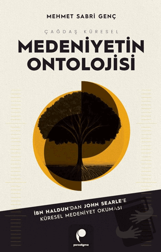 Çağdaş Küresel Medeniyetin Ontolojisi - Mehmet Sabri Genç - Paradigma 