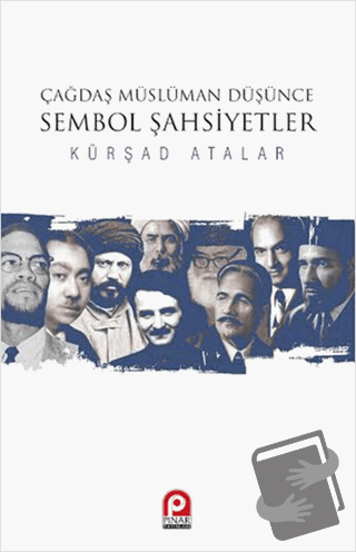 Çağdaş Müslüman Düşünce : Sembol Şahsiyetler - Kürşad Atalar - Pınar Y