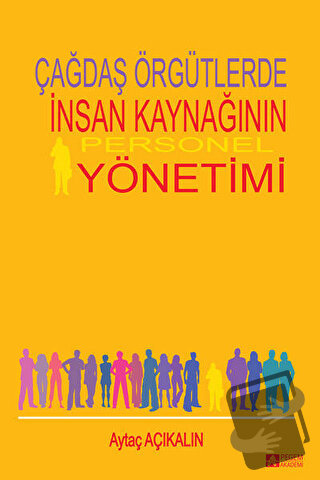 Çağdaş Örgütlerde İnsan Kaynağının Personel Yönetimi - Aytaç Açıkalın 