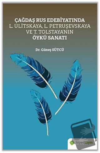 Çağdaş Rus Edebiyatında L. Ulitskaya, L. Petruşevskaya ve T. Tolstaya’