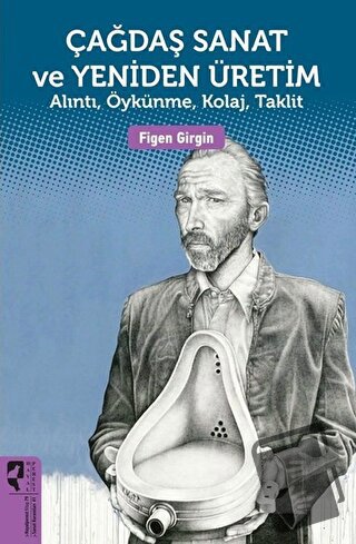 Çağdaş Sanat ve Yeniden Üretim - Figen Girgin - HayalPerest Kitap - Fi