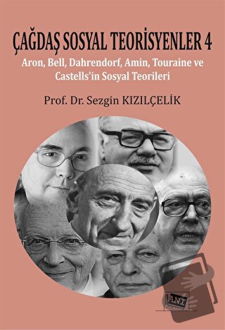 Çağdaş Sosyal Teorisyenler 4 - Sezgin Kızılçelik - Anı Yayıncılık - Fi