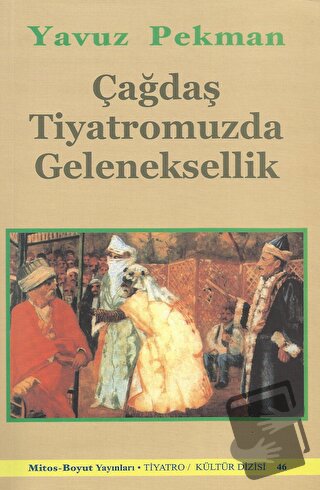 Çağdaş Tiyatromuzda Geleneksellik - Yavuz Pekman - Mitos Boyut Yayınla