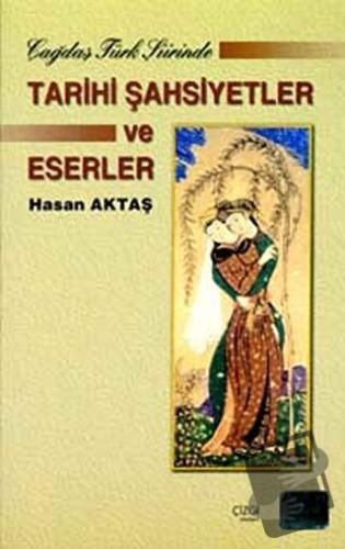 Çağdaş Türk Şiirinde Tarihi Şahsiyetler ve Eserler - Hasan Aktaş - Çiz