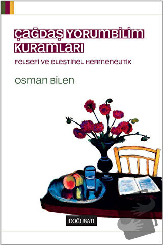 Çağdaş Yorumbilim Kuramları - Osman Bilen - Doğu Batı Yayınları - Fiya