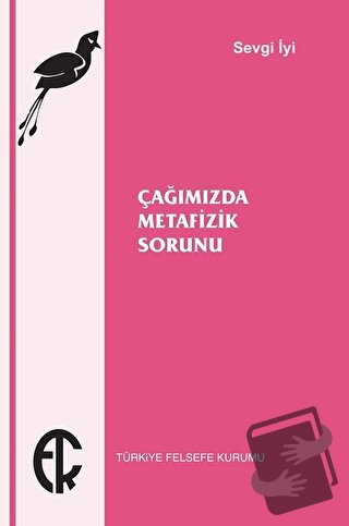 Çağımızda Metafizik Sorunu - Sevgi İyi - Türkiye Felsefe Kurumu - Fiya