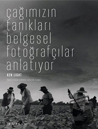 Çağımızın Tanıkları Belgesel Fotoğrafçılar Anlatıyor - Ken Light - Esp