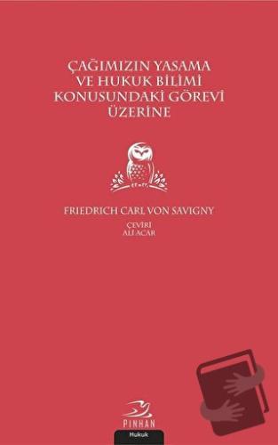 Çağımızın Yasama ve Hukuk Bilimi Konusundaki Görevi Üzerine - Friedric