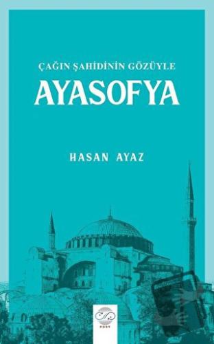 Çağın Şahidinin Gözüyle Ayasofya - Hasan Ayaz - Post Yayınevi - Fiyatı