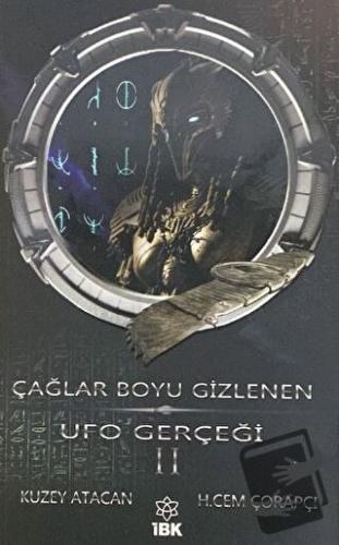 Çağlar Boyu Gizlenen Ufo Gerçeği 2 - Kuzey Atacan - İBK - İz Bırakan K