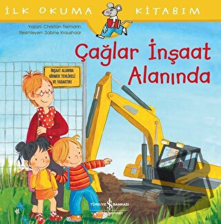 Çağlar İnşaat Alanında - İlk Okuma Kitabım - Christian Tielmann - İş B