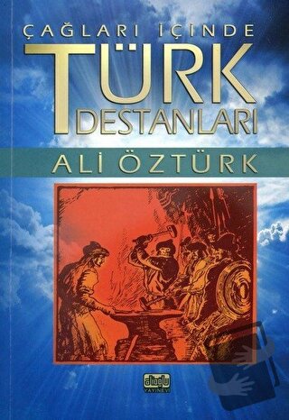 Çağları İçinde Türk Destanları - Ali Öztürk - Alioğlu Yayınları - Fiya