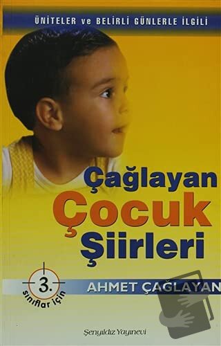 Çağlayan Çocuk Şiirleri - 3. Sınıflar İçin - Ahmet Çağlayan - Şenyıldı