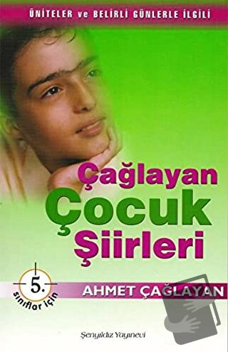 Çağlayan Çocuk Şiirleri - 5. Sınıflar İçin - Ahmet Çağlayan - Şenyıldı