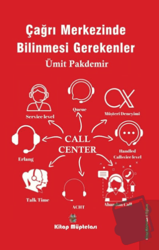 Çağrı Merkezinde Bilinmesi Gerekenler - Ümit Pakdemir - Kitap Müptelas